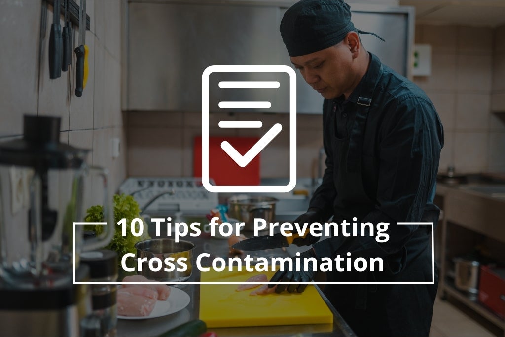 Learn 10 quick tips how your kitchen can prevent cross contamination