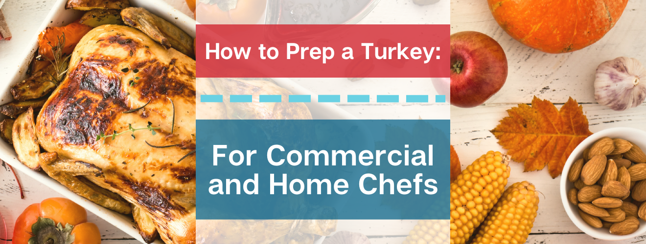 How to Prep a Turkey: for Commercial and Home Chefs
