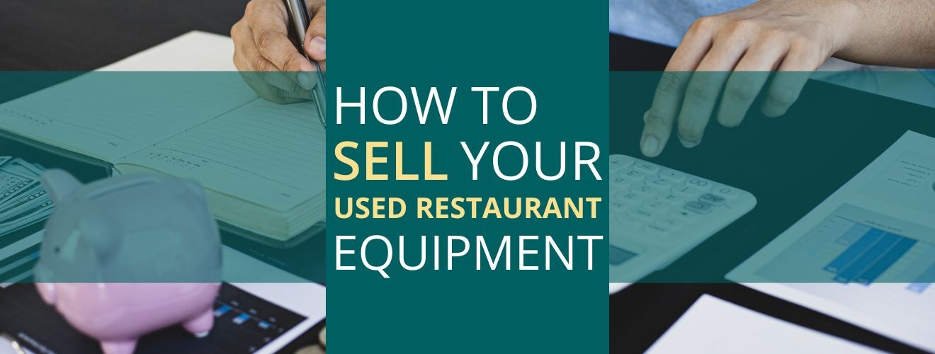 How to sell your used restaurant equipment with Burkett