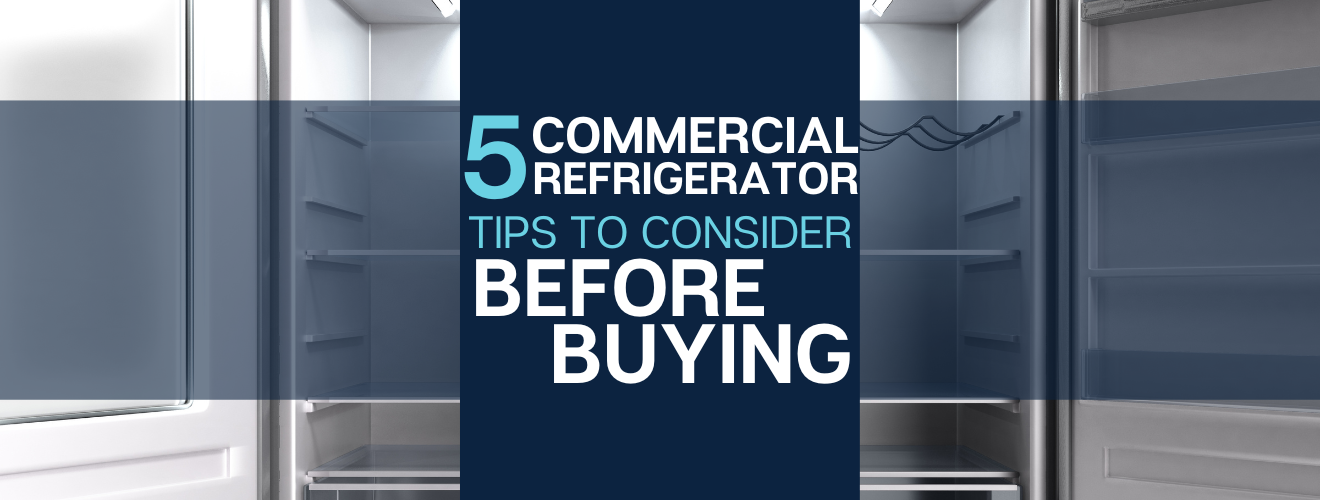 5 Commercial Refrigeration Tips To Consider Before Buying