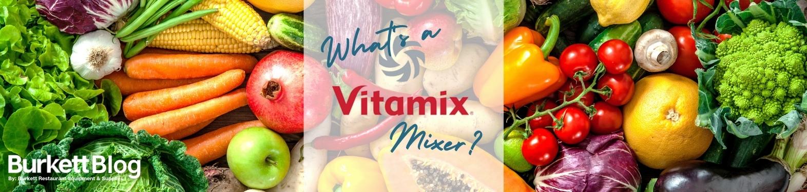 What's a Vitamix Blender?