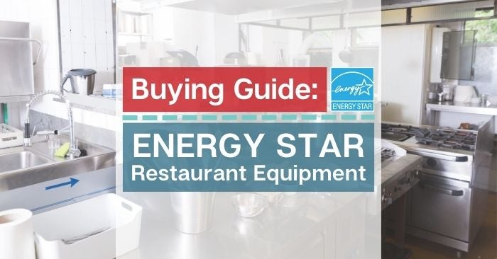 Buying Guide: ENERGY STAR Restaurant Equipment