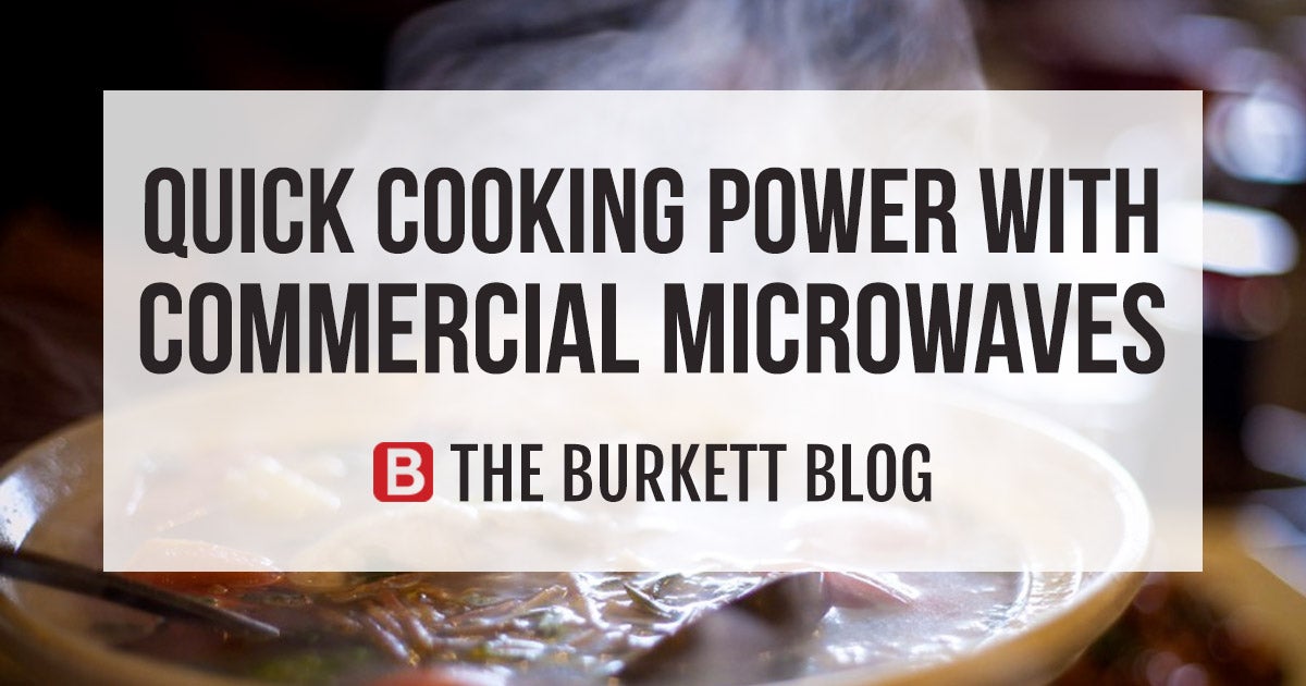 Quick Cooking Power with Commercial Microwaves