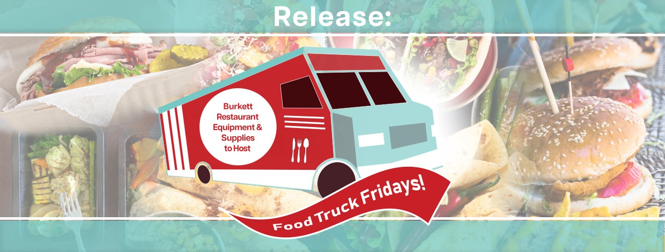 Release: Burkett Restaurant Equipment & Supplies to Host Food Truck Fridays