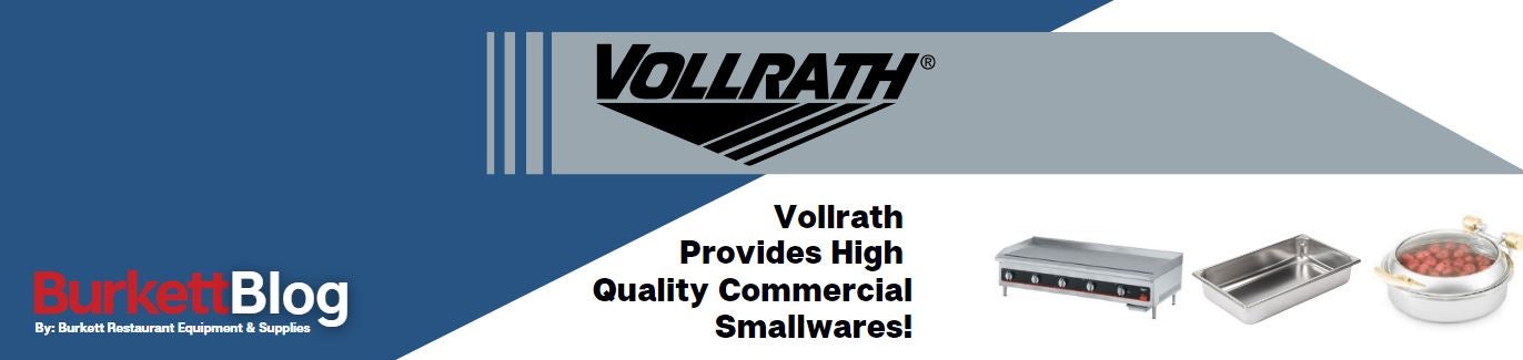 Vollrath Provides High Quality Commercial Smallwares!