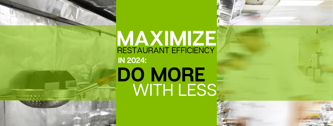 Maximize Restaurant Efficiency in 2024: Do More with Less