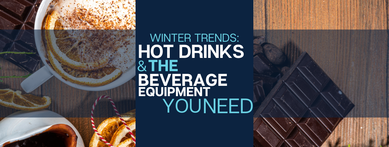 Winter Trends: Hot Drinks & the Beverage Equipment You Need