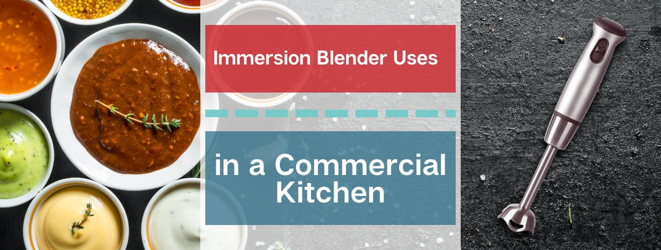 Immersion Blender Uses in a Commercial Kitchen