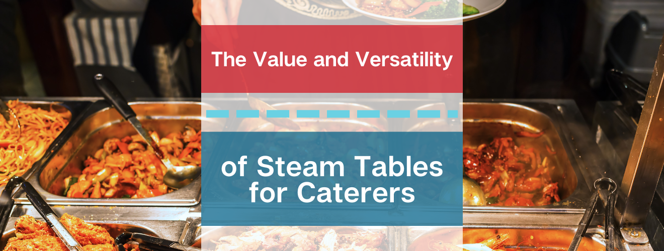 The Value and Versatility of Steam Tables for Caterers